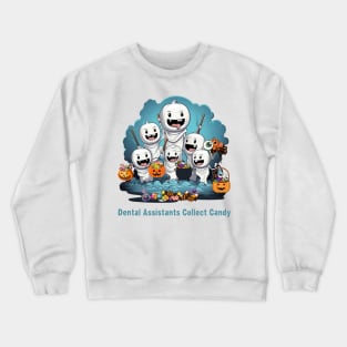 Dental Assistants Collect Candy Halloween Dental, Crewneck Sweatshirt